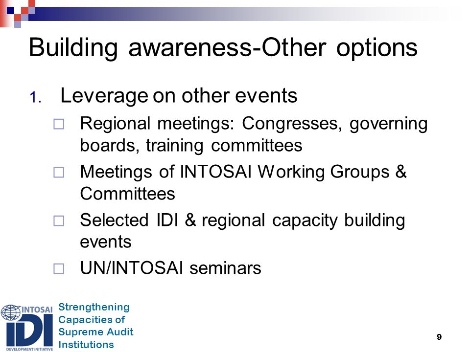 Strengthening Capacities of Supreme Audit Institutions 9 Building awareness-Other options 1.