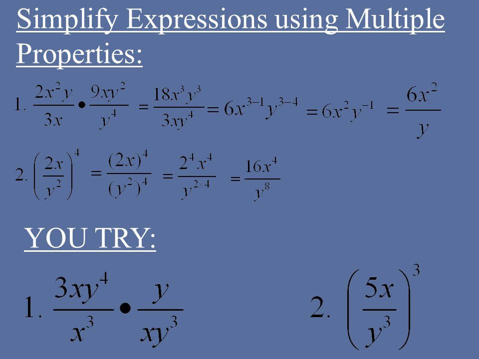 Simplify Expressions using Multiple Properties: YOU TRY: