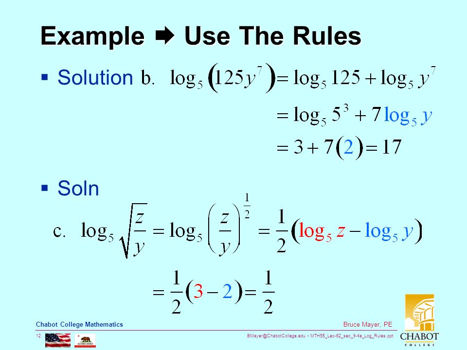 MTH55_Lec-62_sec_9-4a_Log_Rules.ppt 12 Bruce Mayer, PE Chabot College Mathematics Example  Use The Rules  Solution  Soln