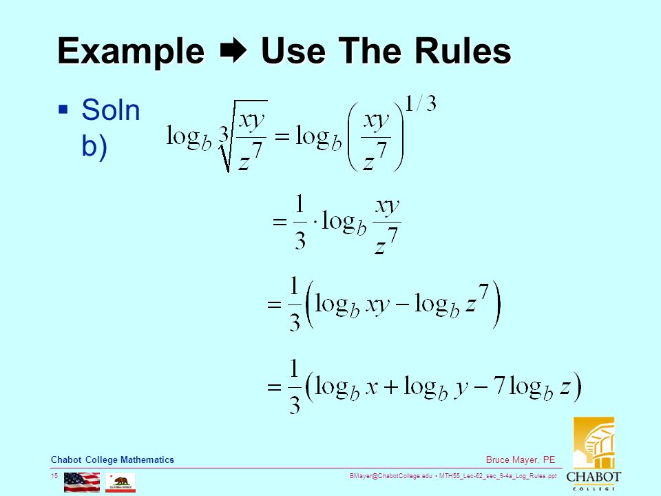MTH55_Lec-62_sec_9-4a_Log_Rules.ppt 15 Bruce Mayer, PE Chabot College Mathematics Example  Use The Rules  Soln b)