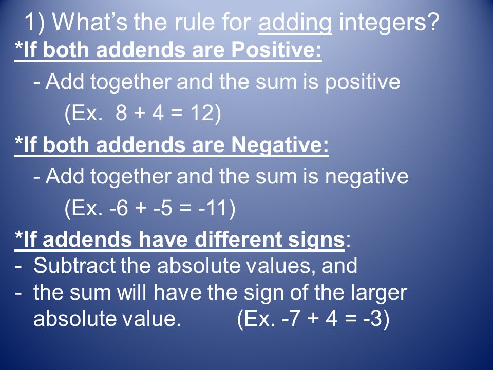 1) What’s the rule for adding integers.