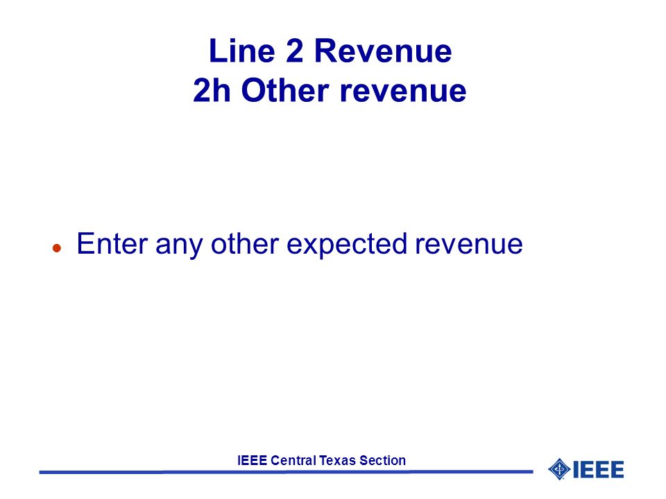 IEEE Central Texas Section Line 2 Revenue 2h Other revenue l Enter any other expected revenue