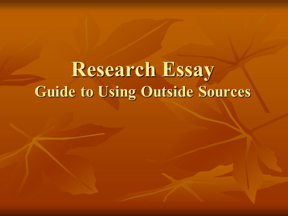 Research Essay Guide to Using Outside Sources