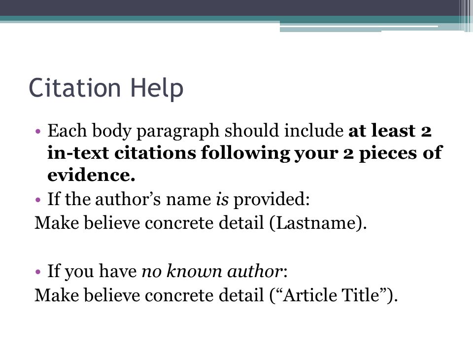 Citation Help Each body paragraph should include at least 2 in-text citations following your 2 pieces of evidence.