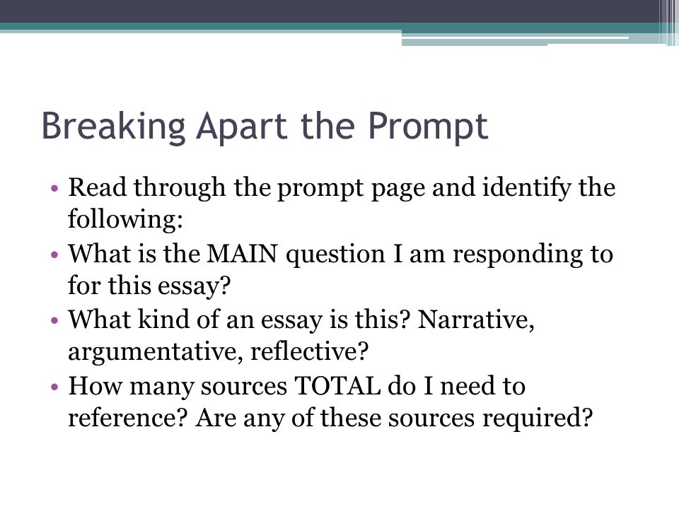 Breaking Apart the Prompt Read through the prompt page and identify the following: What is the MAIN question I am responding to for this essay.