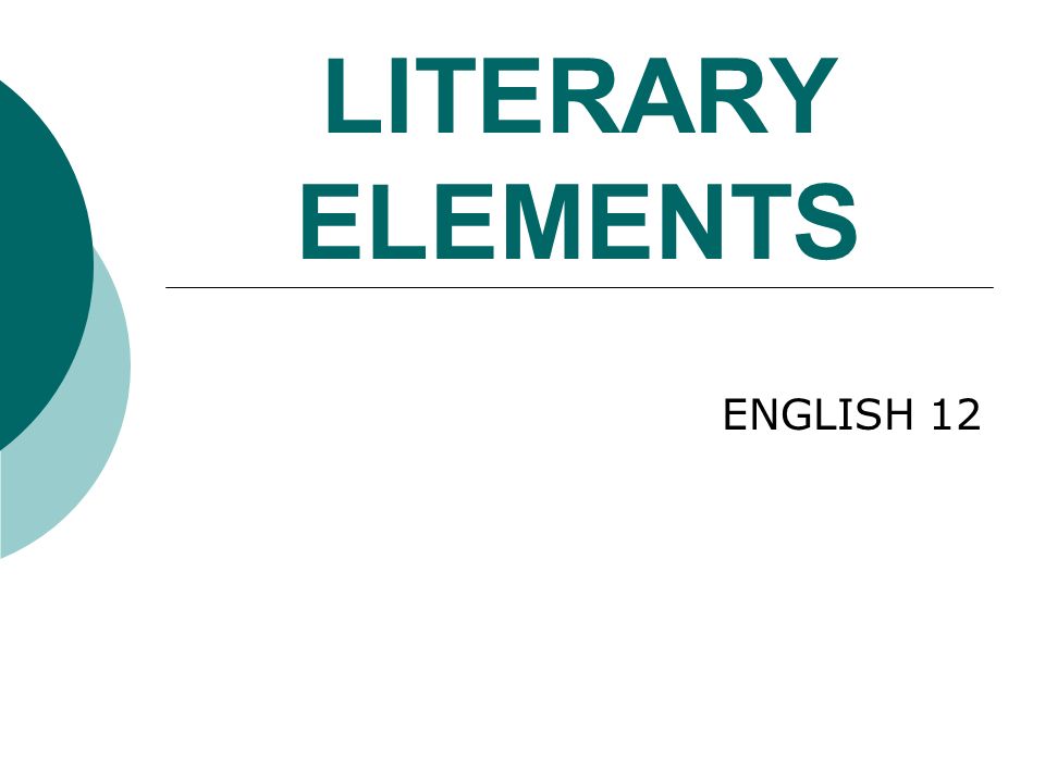 LITERARY ELEMENTS ENGLISH 12