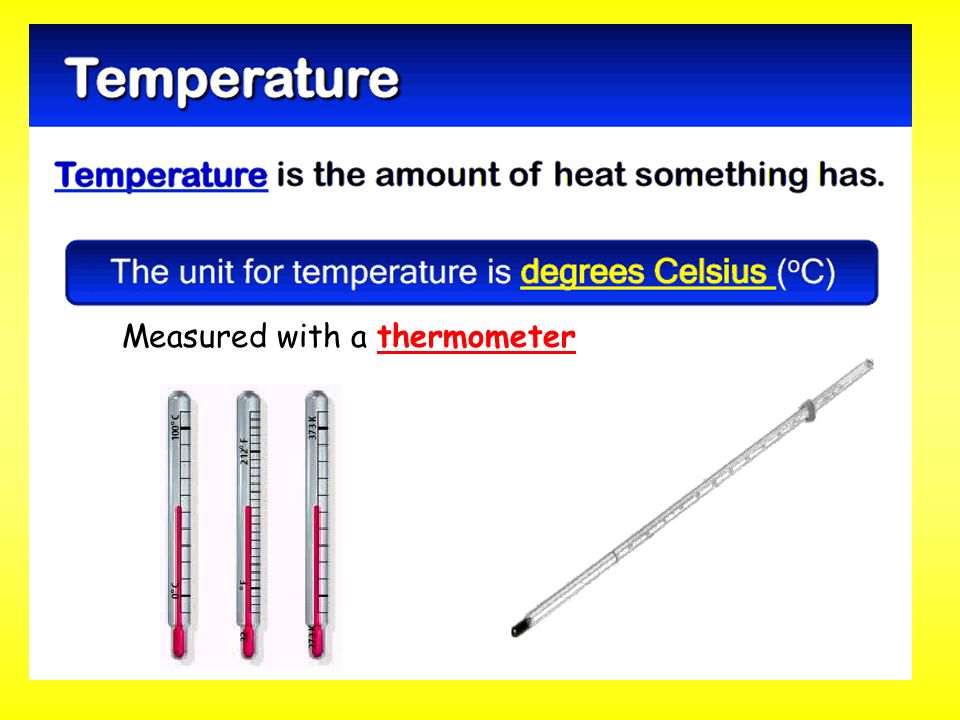 thermometer Measured with a thermometer