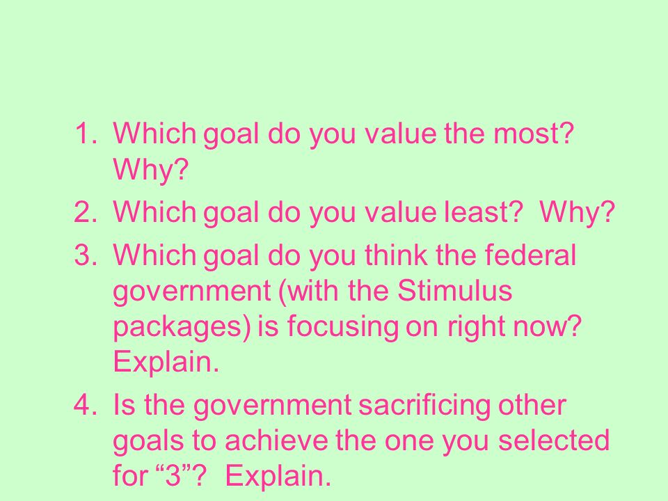 1.Which goal do you value the most. Why. 2.Which goal do you value least.