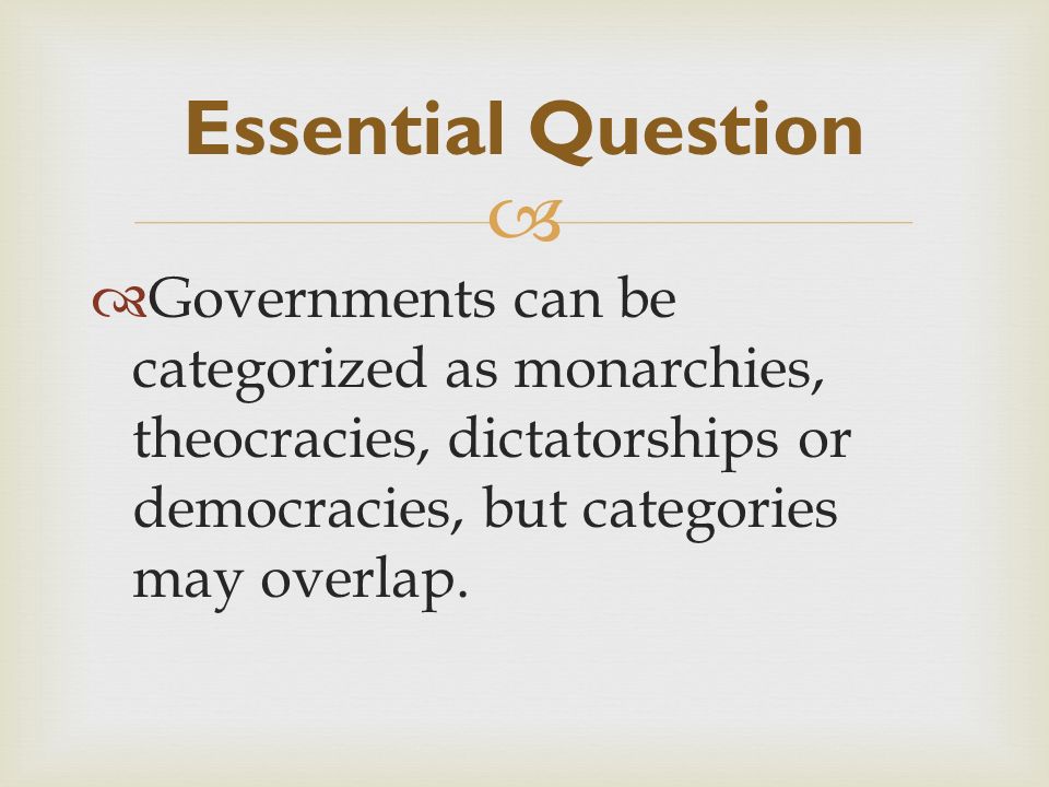  Essential Question  How do we define the different types of governments