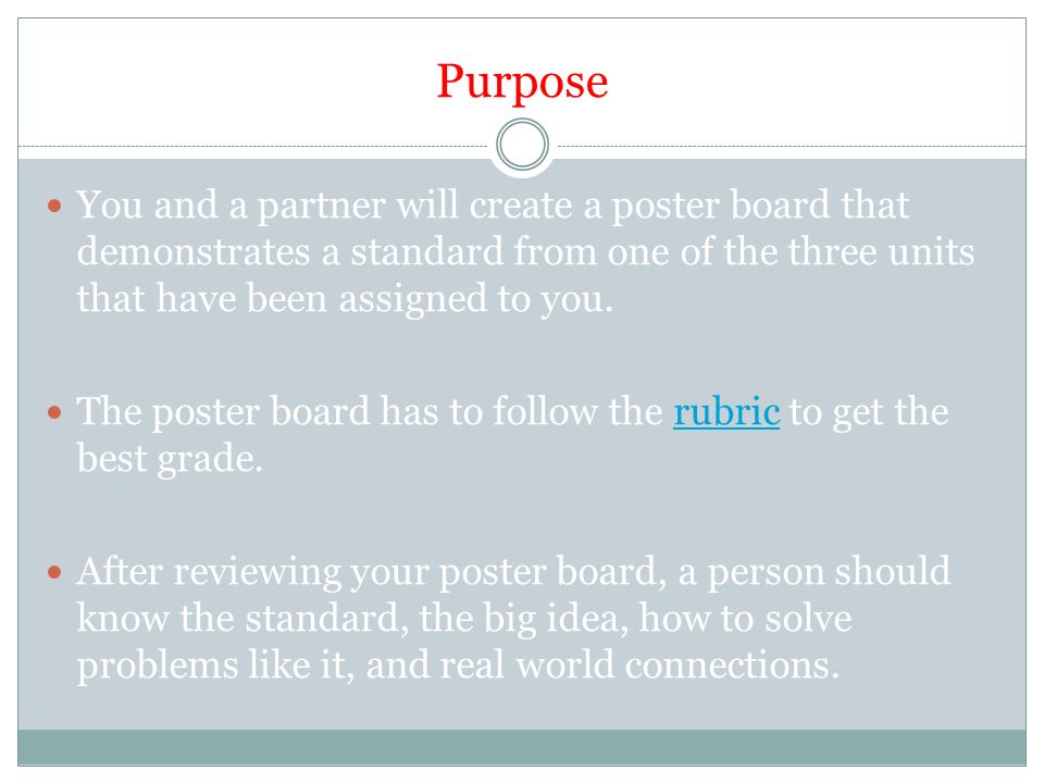 Purpose You and a partner will create a poster board that demonstrates a standard from one of the three units that have been assigned to you.