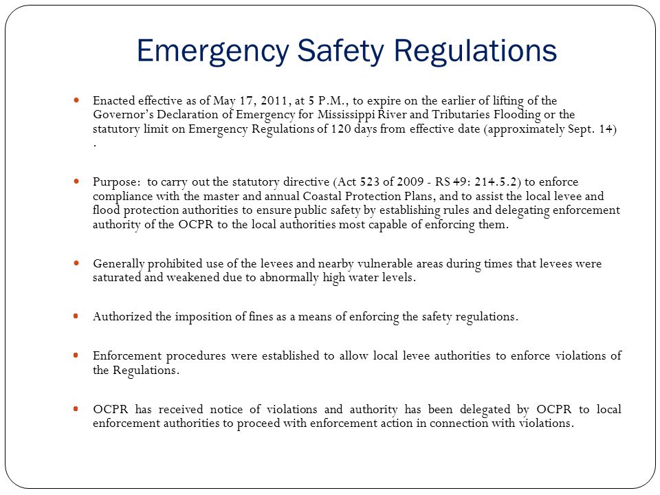 Emergency Safety Regulations Enacted effective as of May 17, 2011, at 5 P.M., to expire on the earlier of lifting of the Governor’s Declaration of Emergency for Mississippi River and Tributaries Flooding or the statutory limit on Emergency Regulations of 120 days from effective date (approximately Sept.