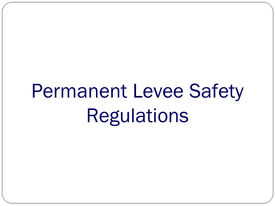 Permanent Levee Safety Regulations