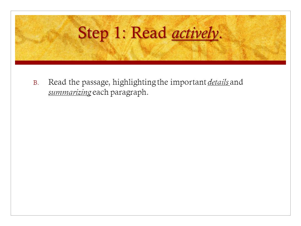Step 1: Read actively. B.