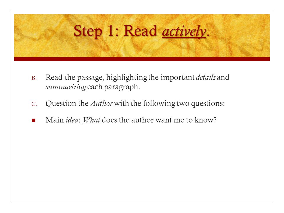 Step 1: Read actively. B.
