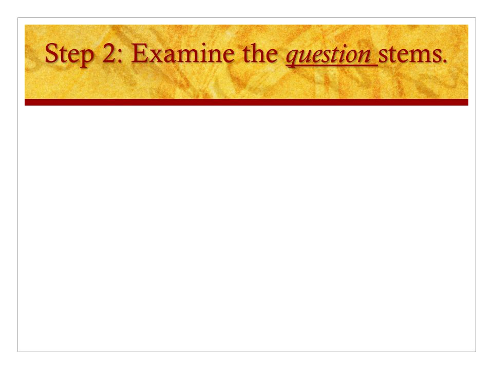 Step 2: Examine the question stems.