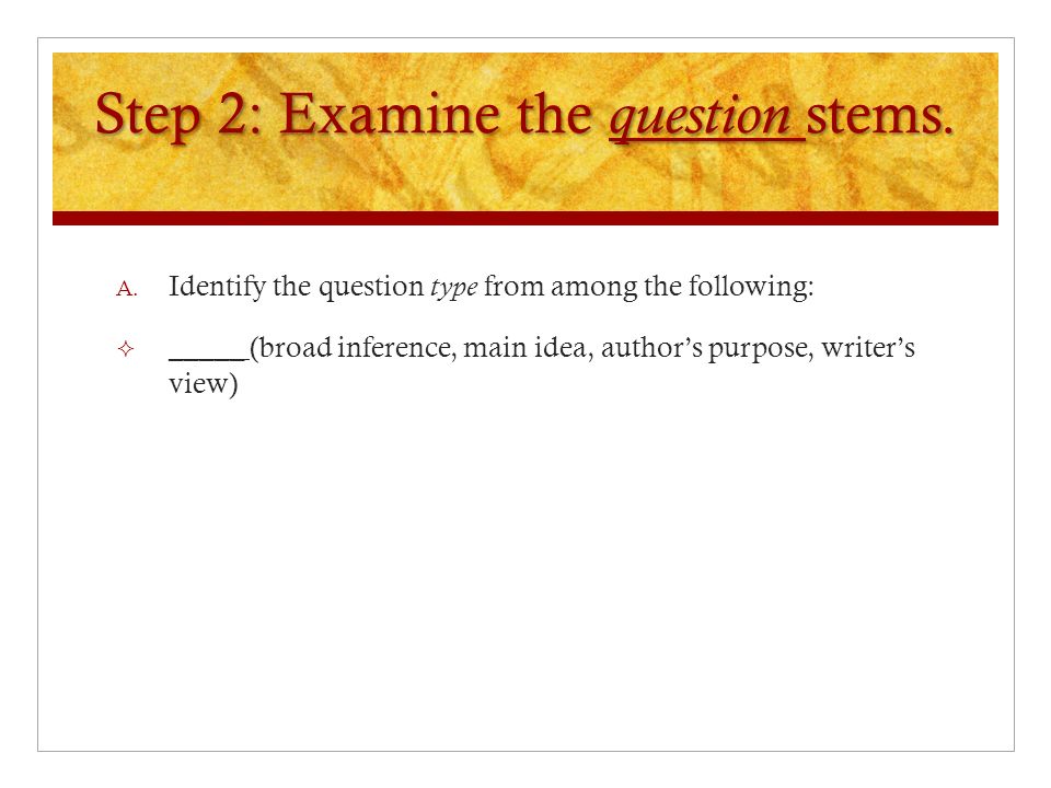 Step 2: Examine the question stems. A.