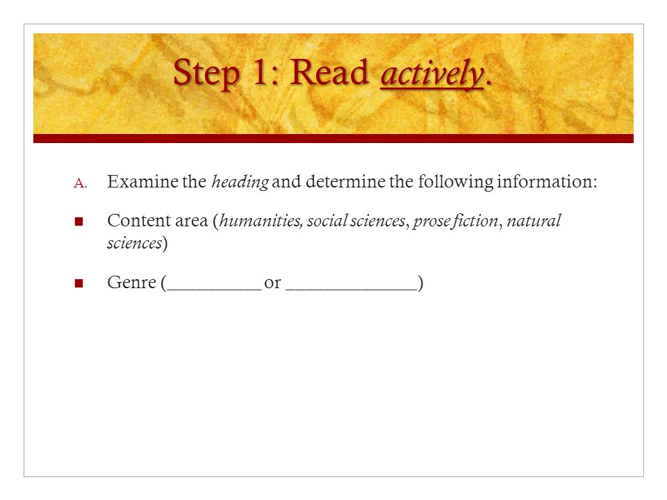 Step 1: Read actively. A.
