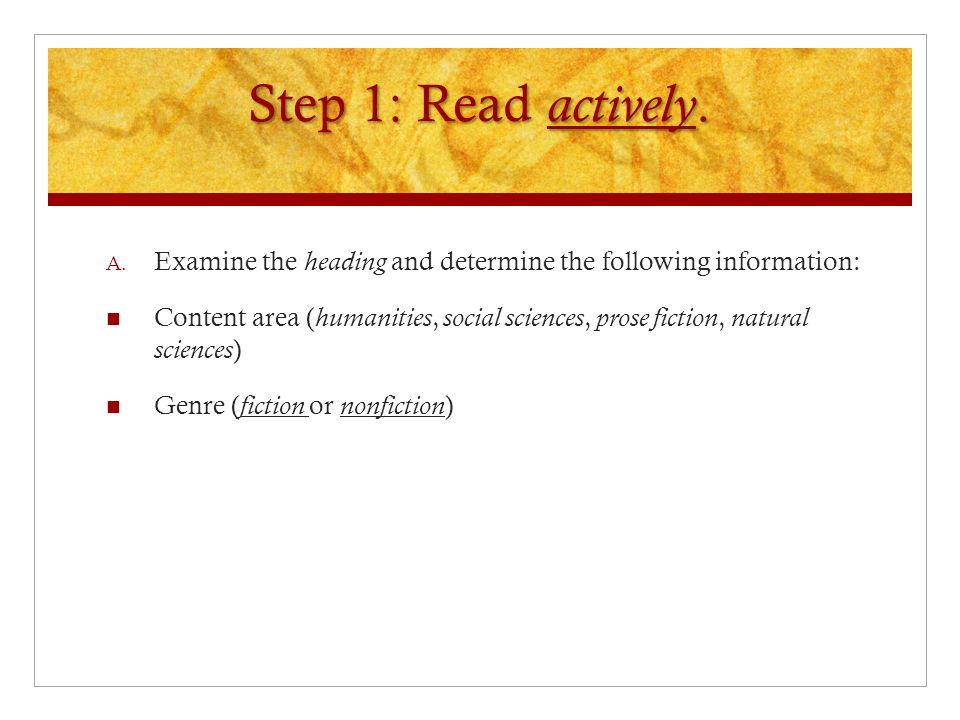 Step 1: Read actively. A.