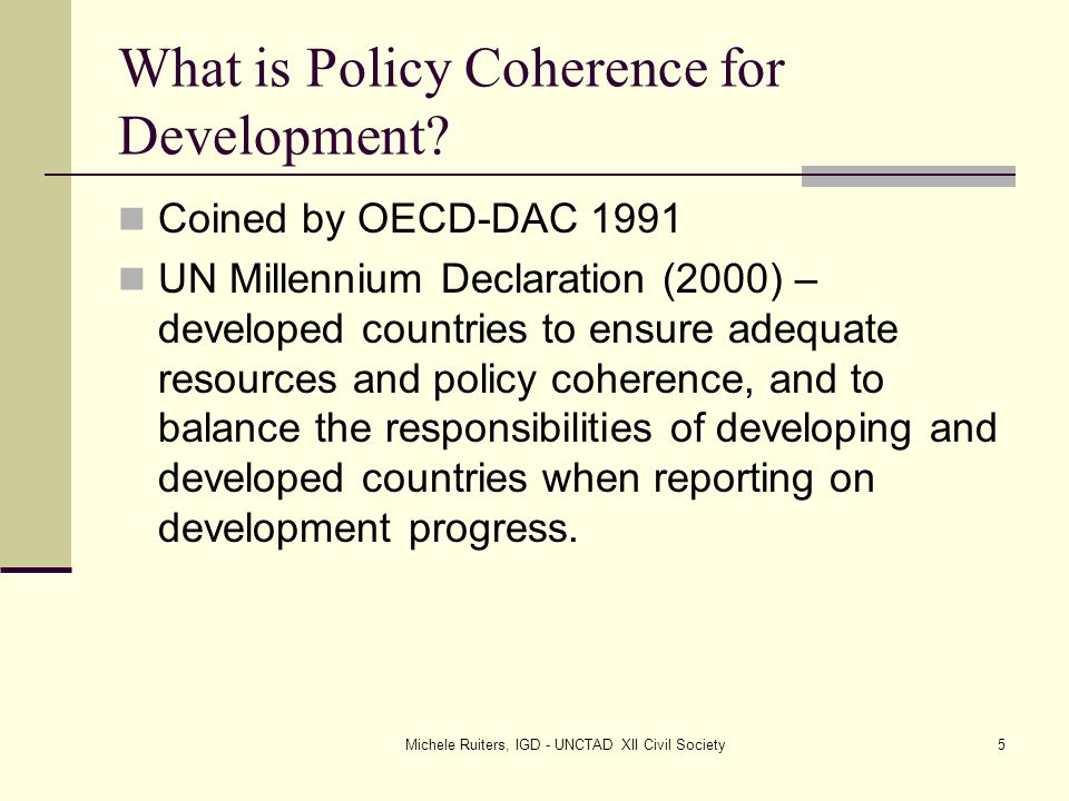 Michele Ruiters, IGD - UNCTAD XII Civil Society5 What is Policy Coherence for Development.
