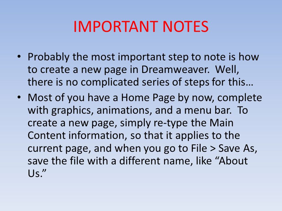 IMPORTANT NOTES Probably the most important step to note is how to create a new page in Dreamweaver.