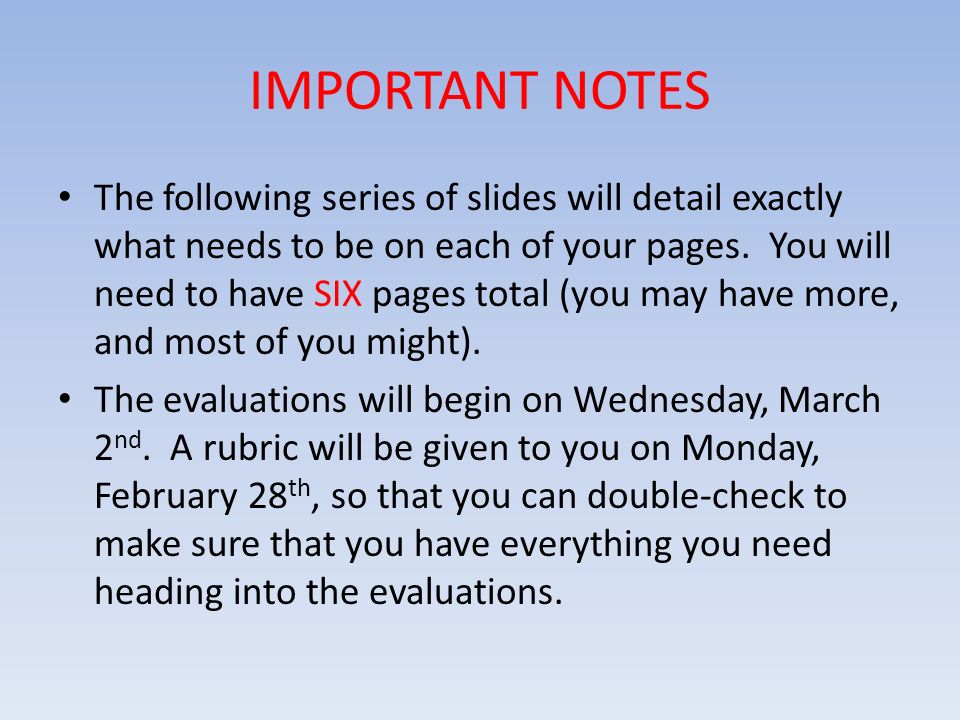 IMPORTANT NOTES The following series of slides will detail exactly what needs to be on each of your pages.