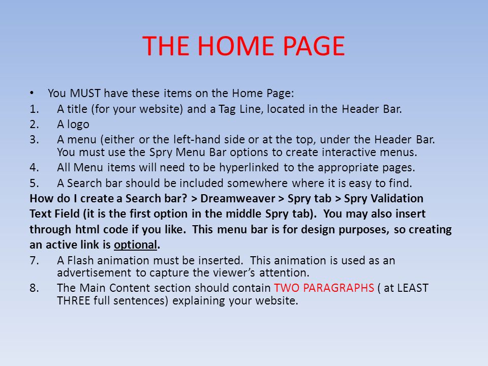 THE HOME PAGE You MUST have these items on the Home Page: 1.A title (for your website) and a Tag Line, located in the Header Bar.