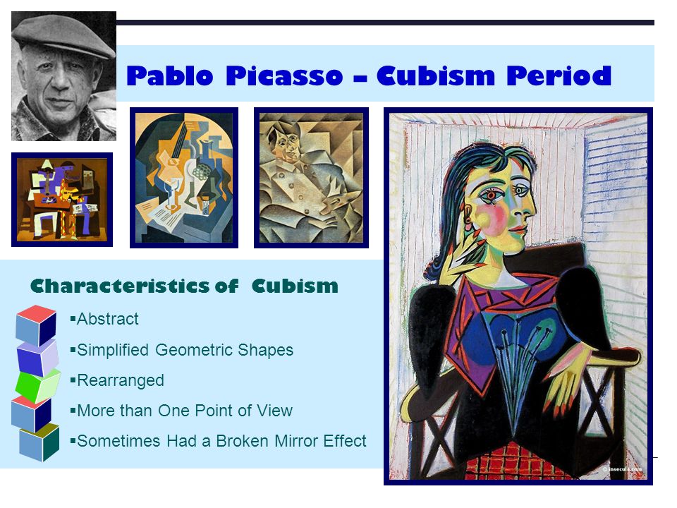  Abstract  Simplified Geometric Shapes  Rearranged  More than One Point of View  Sometimes Had a Broken Mirror Effect Pablo Picasso – Cubism Period Characteristics of Cubism