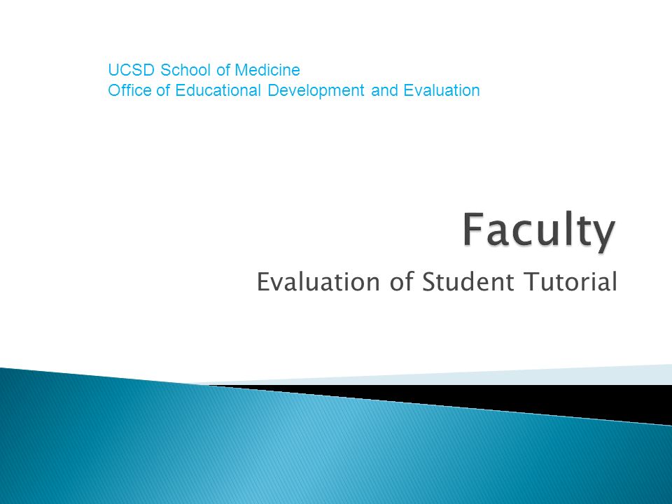 Evaluation of Student Tutorial UCSD School of Medicine Office of Educational Development and Evaluation