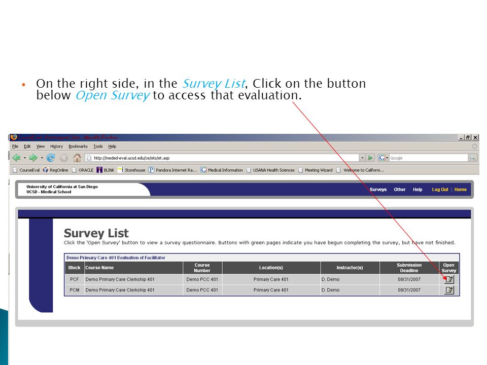 On the right side, in the Survey List, Click on the button below Open Survey to access that evaluation.
