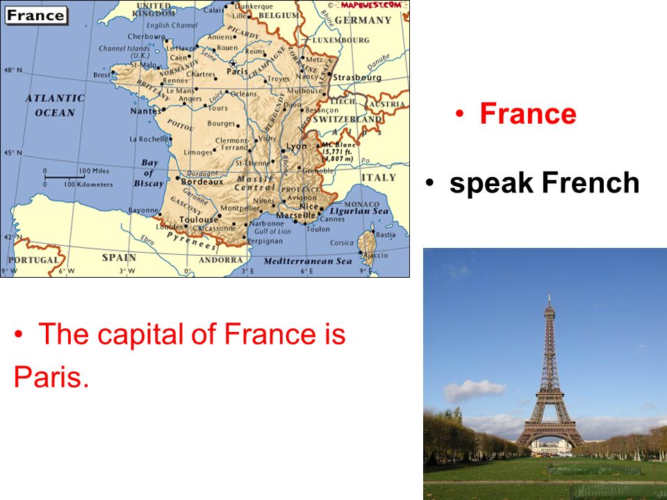 France The capital of France is Paris. speak French