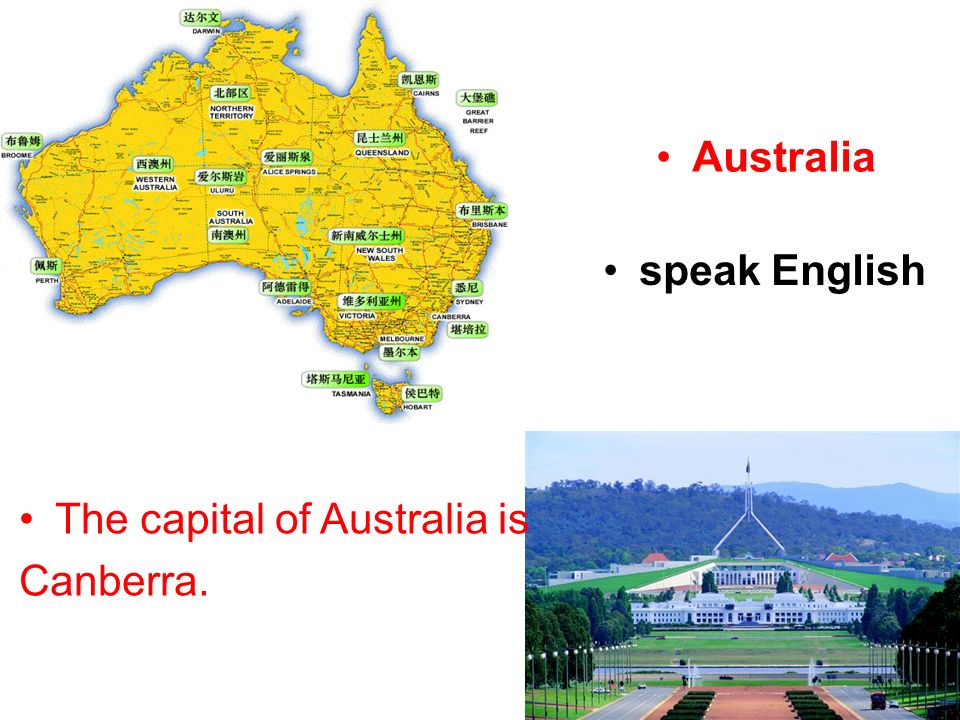 Australia The capital of Australia is Canberra. speak English