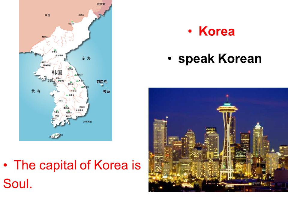 Korea The capital of Korea is Soul. speak Korean