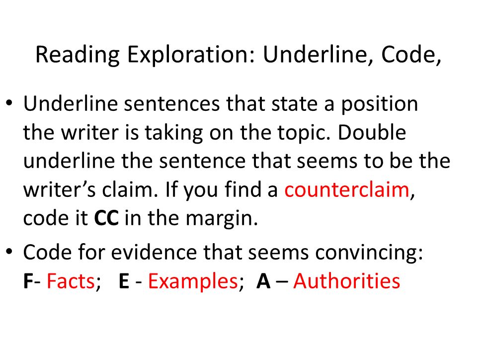Reading Exploration: Underline, Code, Underline sentences that state a position the writer is taking on the topic.