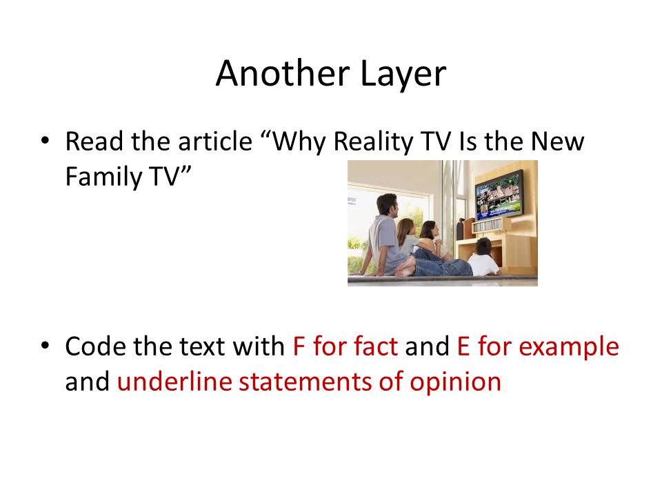 Another Layer Read the article Why Reality TV Is the New Family TV Code the text with F for fact and E for example and underline statements of opinion