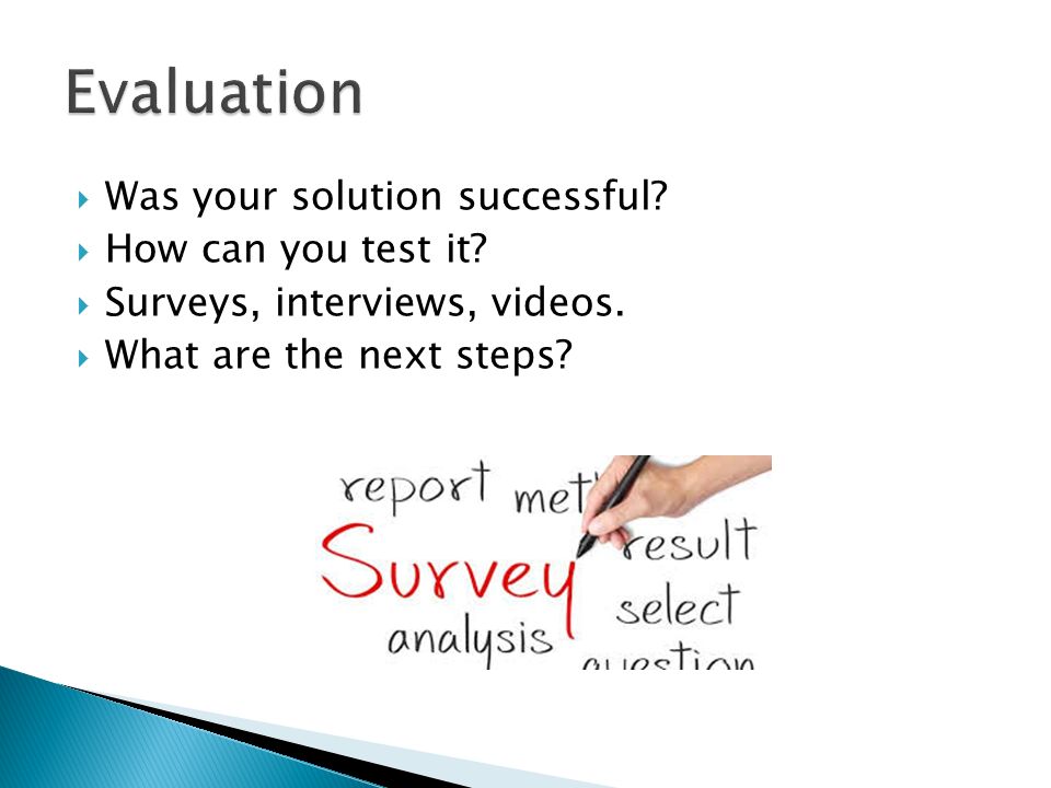  Was your solution successful.  How can you test it.