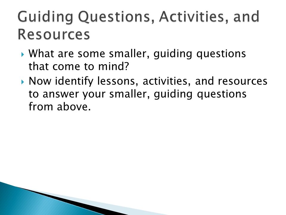  What are some smaller, guiding questions that come to mind.