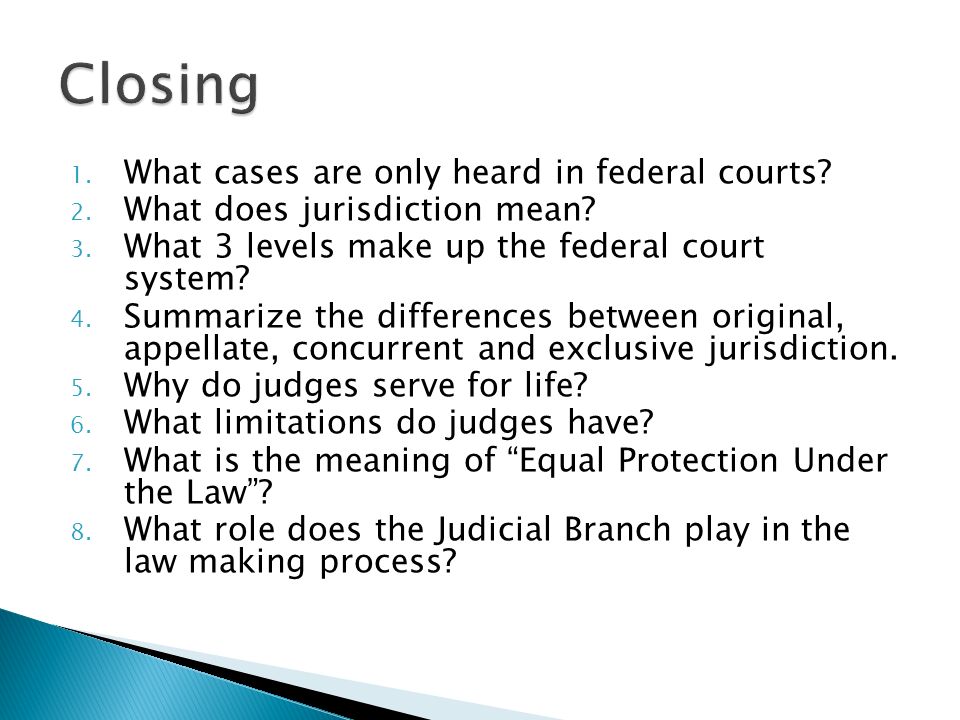 1. What cases are only heard in federal courts. 2.