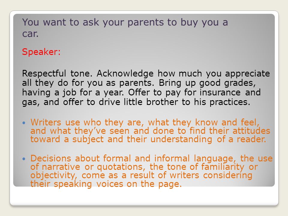 Speaker: Respectful tone. Acknowledge how much you appreciate all they do for you as parents.