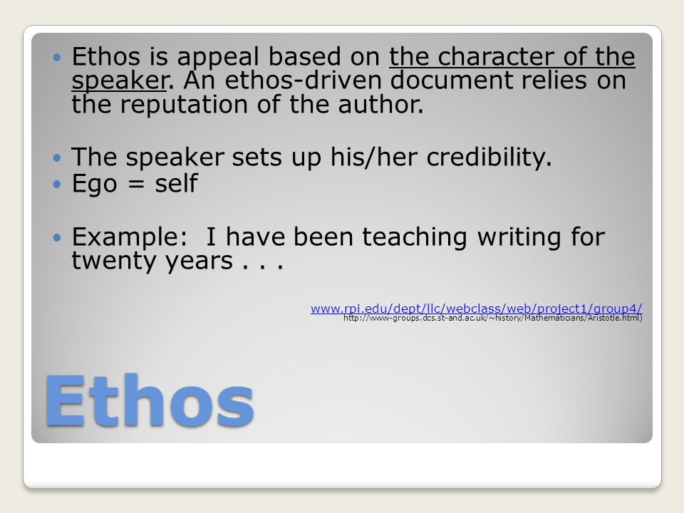 Ethos Ethos is appeal based on the character of the speaker.