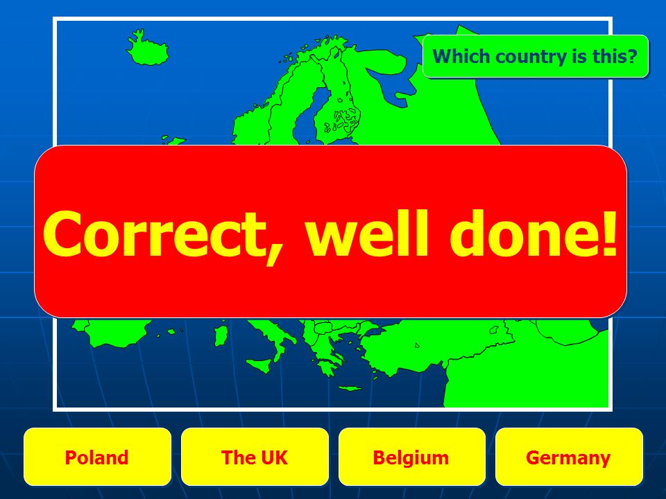 France Spain Italy Germany Which country is this Correct, well done!