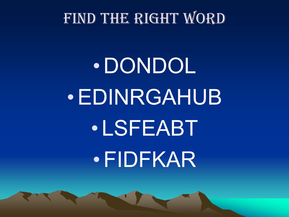 Find the right word DONDOL EDINRGAHUB LSFEABT FIDFKAR