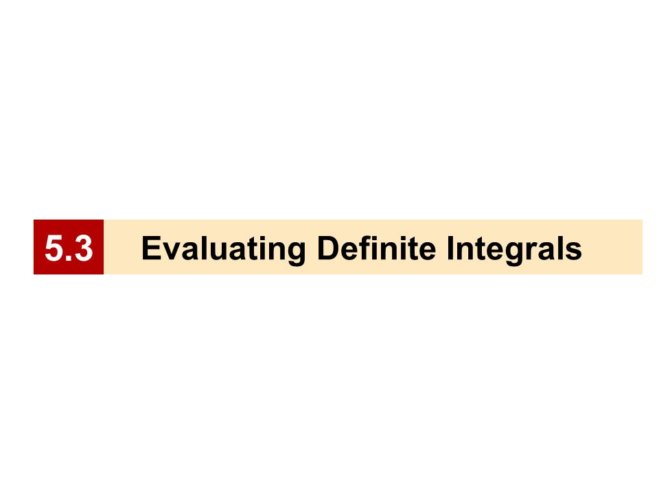 Evaluating Definite Integrals 5.3