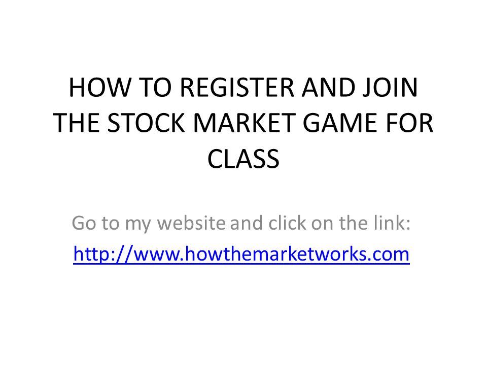 HOW TO REGISTER AND JOIN THE STOCK MARKET GAME FOR CLASS Go to my website and click on the link: