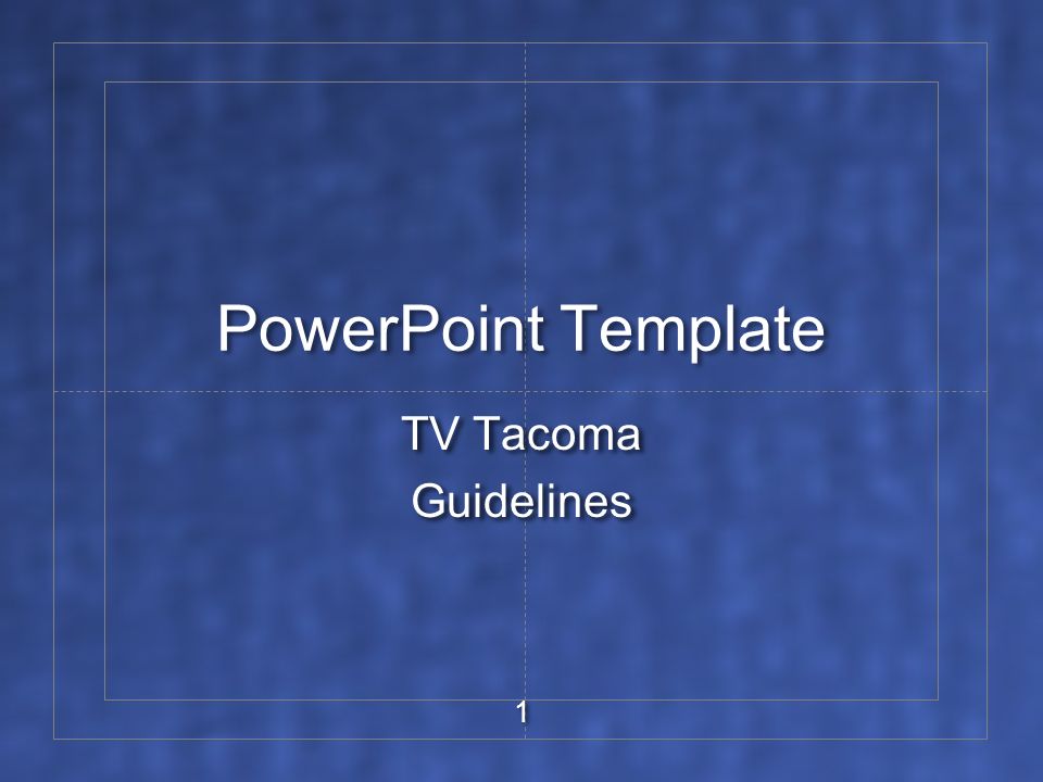 1 PowerPoint Template TV Tacoma Guidelines TV Tacoma Guidelines