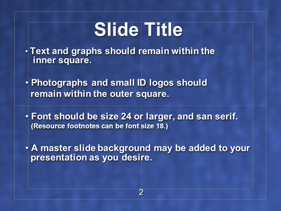 Slide Title Text and graphs should remain within the inner square.