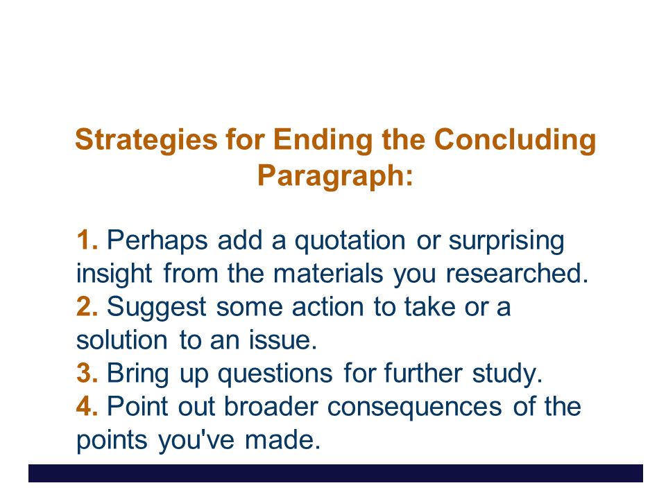 Strategies for Ending the Concluding Paragraph: 1.