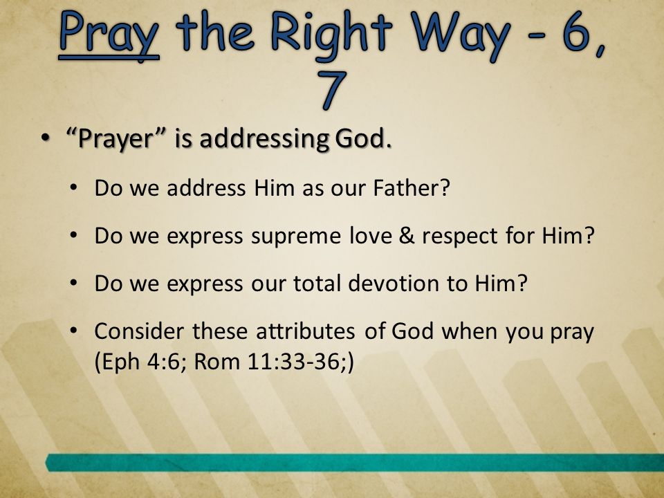Prayer is addressing God. Prayer is addressing God.
