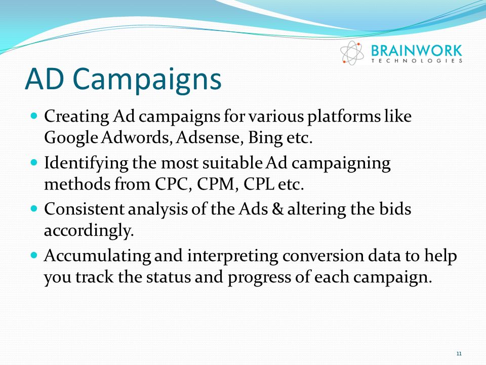 AD Campaigns Creating Ad campaigns for various platforms like Google Adwords, Adsense, Bing etc.