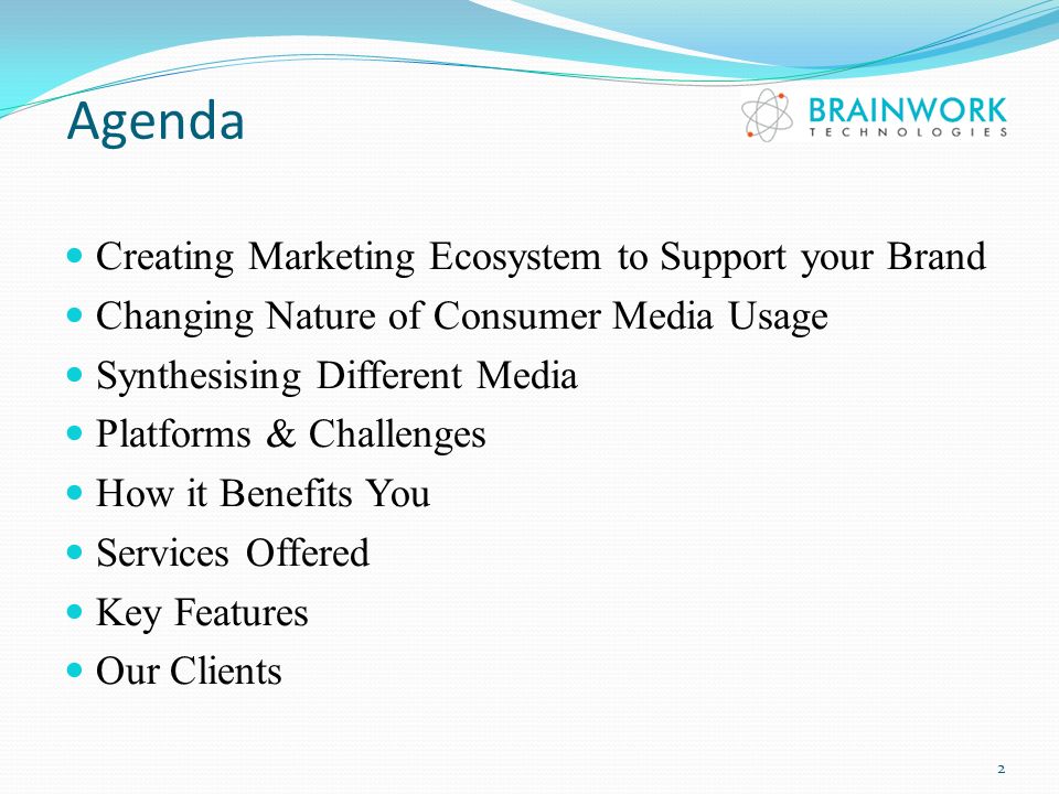 Agenda Creating Marketing Ecosystem to Support your Brand Changing Nature of Consumer Media Usage Synthesising Different Media Platforms & Challenges How it Benefits You Services Offered Key Features Our Clients 2