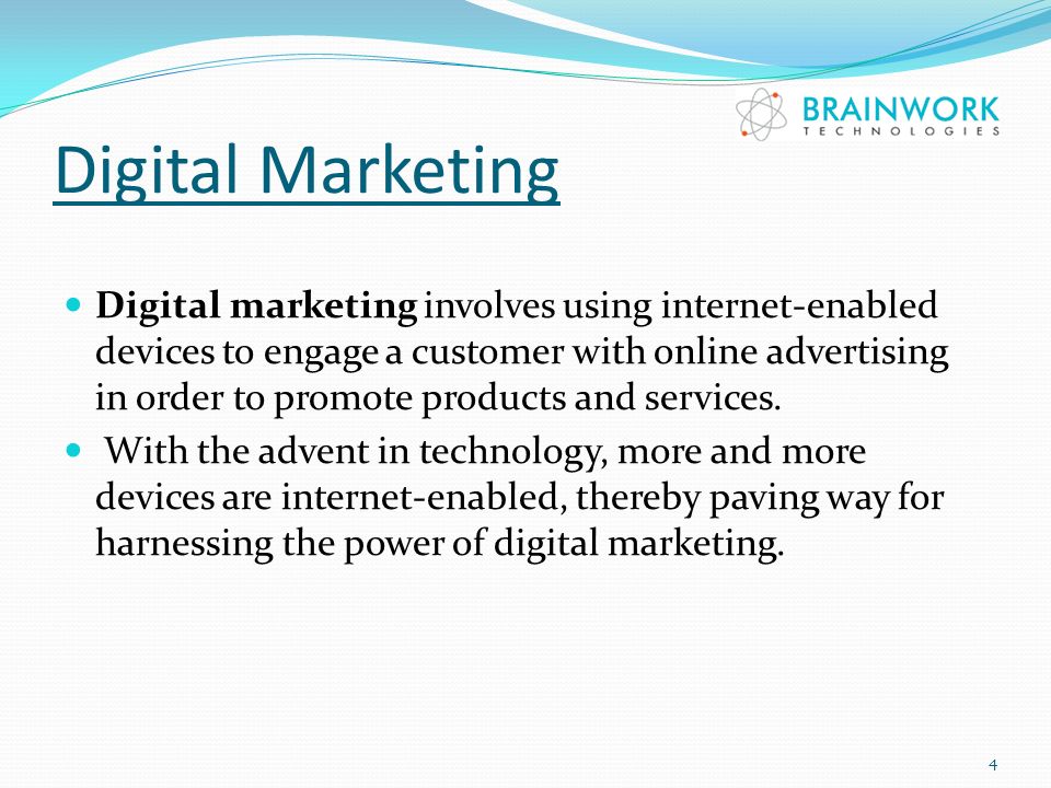 Digital Marketing Digital marketing involves using internet-enabled devices to engage a customer with online advertising in order to promote products and services.
